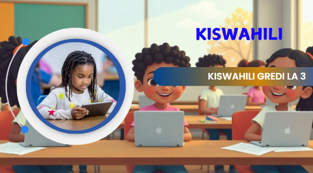 KISWAHILI CBE GREDI LA 3